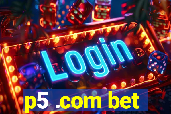 p5 .com bet